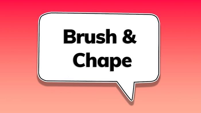 A speech bubble containing the words ‘brush and chape’
