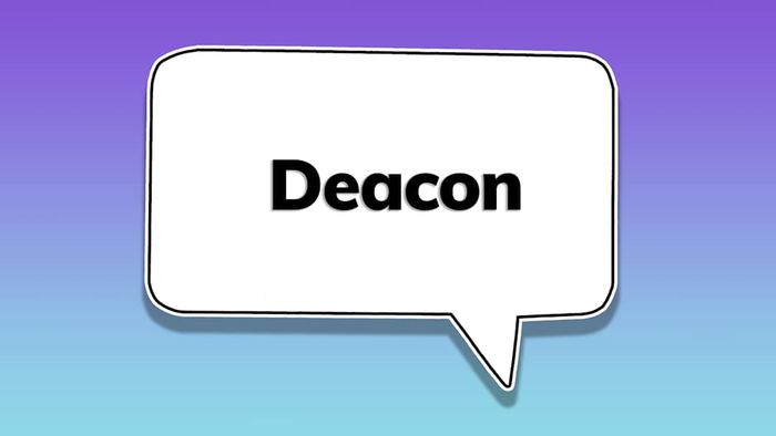 A speech bubble containing the word ‘deacon’