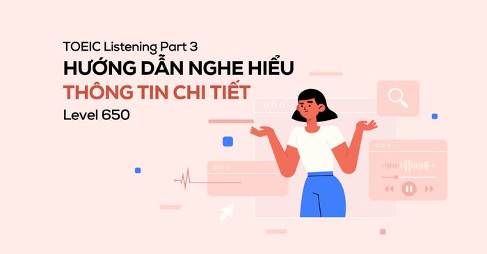 huong dan nghe hieu thong tin chi tiet toeic listening part 3 level 650