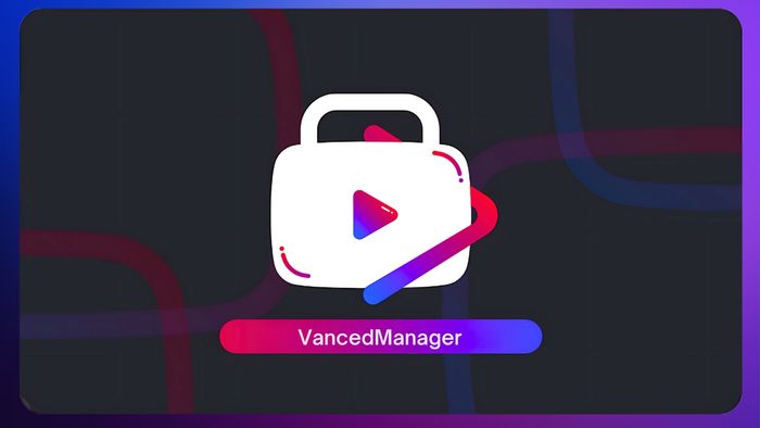 YouTube Vanced Manager là gì?