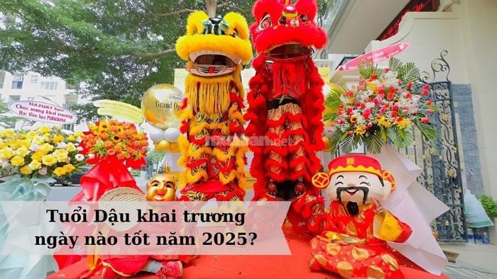 Ngày khai trương tốt nhất cho tuổi Dậu trong năm 2025 là ngày nào?
