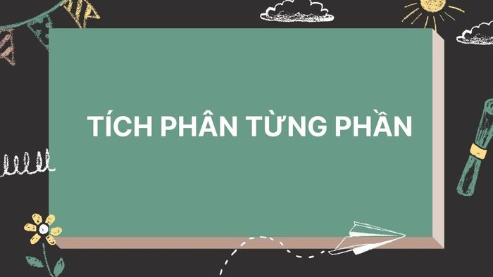 Khái niệm về tích phân từng phần