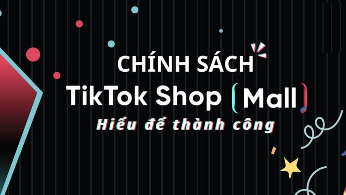 Yêu cầu và hướng dẫn đăng ký TikTok Shop Mall - chuẩn bị đầy đủ hồ sơ