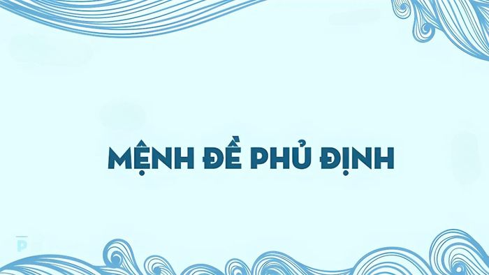Khái niệm mệnh đề phủ định trong toán học được định nghĩa như thế nào?