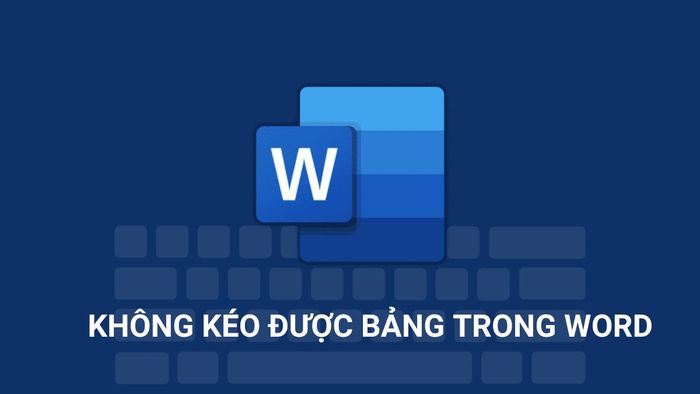 Lý do gặp phải lỗi không thể di chuyển bảng trong Word