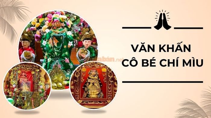 Hướng dẫn chi tiết bài văn khấn Cô Bé Chí Mìu và cách chuẩn bị mâm lễ