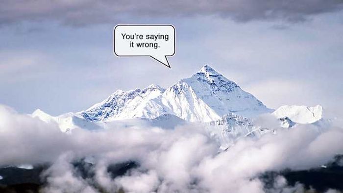 George Everest would likely be displeased.