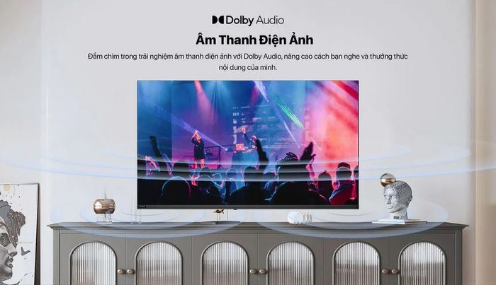 Trải nghiệm âm thanh vòm Dolby Audio ấn tượng
