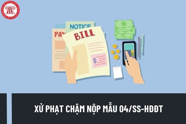 Khi nào sẽ bị phạt vì không nộp mẫu 04/SS-HĐĐT đúng hạn? Mức phạt đối với việc nộp mẫu Thông báo hóa đơn có sai sót là bao nhiêu?