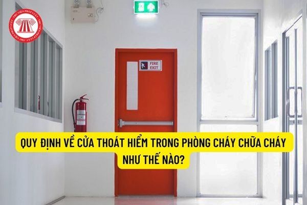 Các quy định liên quan đến cửa thoát hiểm trong công tác phòng cháy chữa cháy là gì?