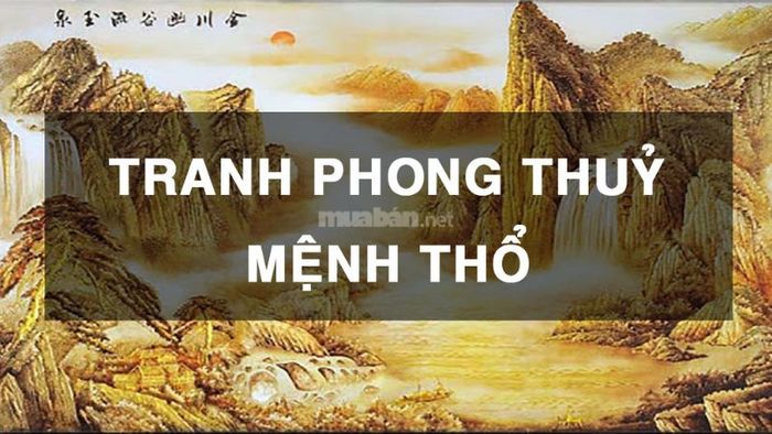 Lựa chọn tranh phong thủy mệnh Thổ để hút tài lộc, mang lại may mắn và sự thịnh vượng