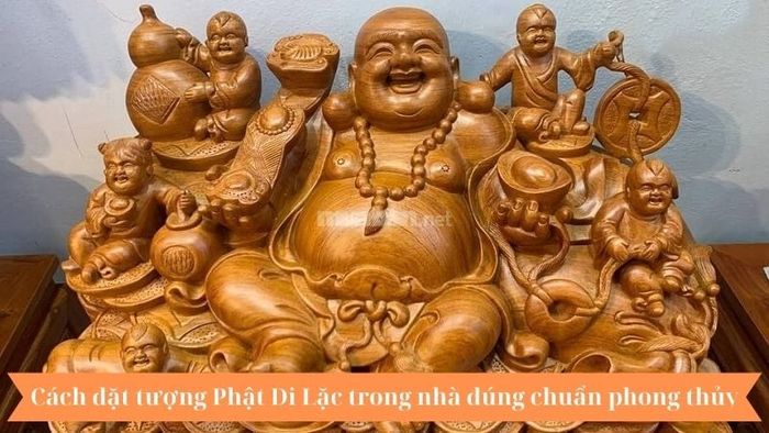 Hướng dẫn bài trí tượng Phật Di Lặc trong nhà chuẩn phong thủy