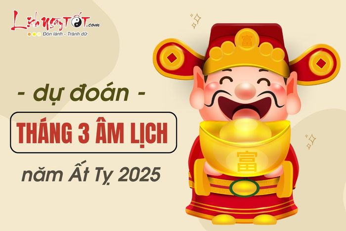Dự đoán tháng 3 âm lịch năm Ất Tỵ