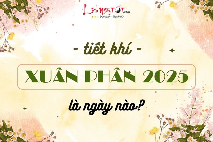 Ngày Xuân Phân năm 2025 sẽ rơi vào lúc nào?