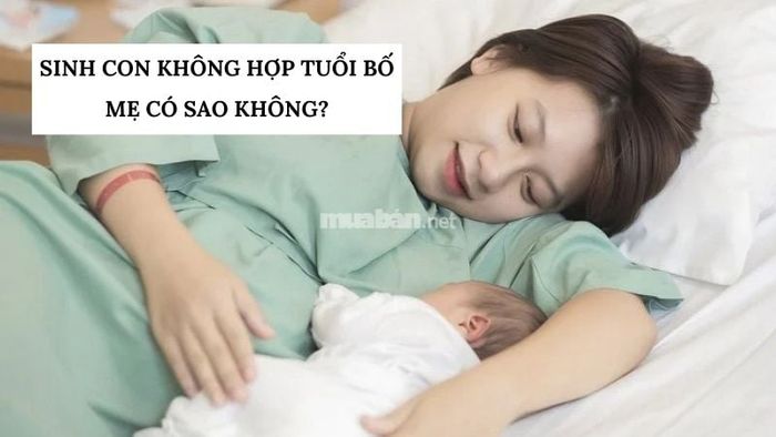Sinh con không hợp tuổi với bố mẹ có tác động gì không?