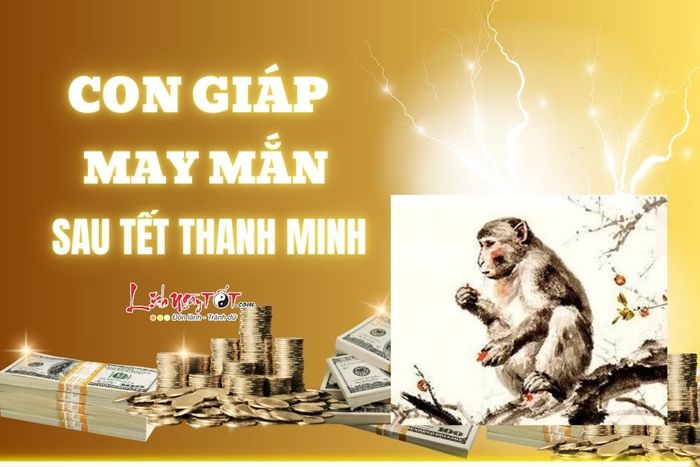 Con giáp gặp vận may sau Tết Thanh Minh.