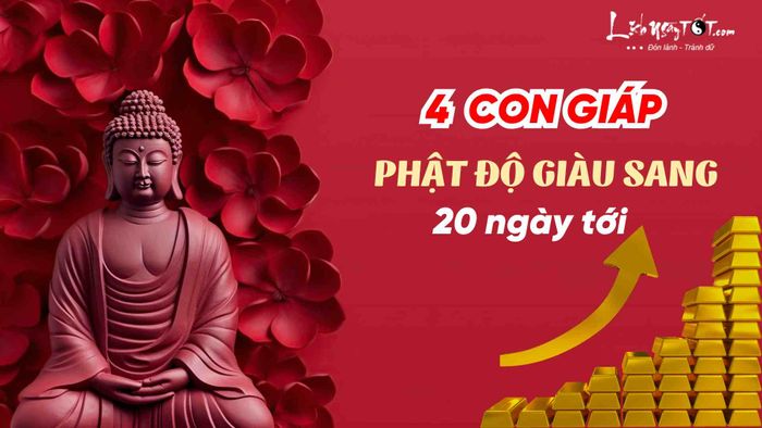 Con giáp được Phật độ, giàu sang trong 20 ngày tới