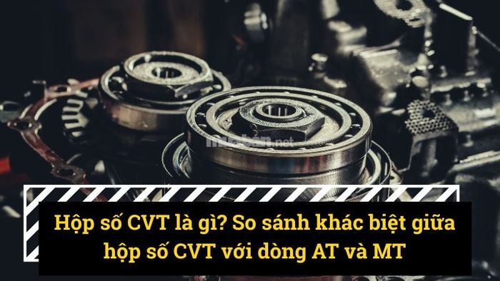 Hộp số CVT là gì?