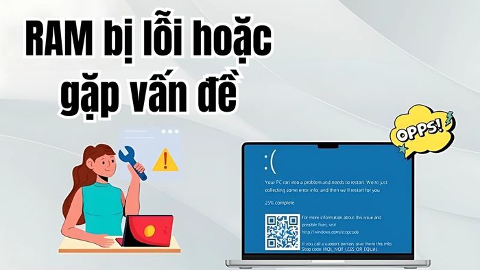 Nguyên nhân gây ra lỗi IRQL_NOT_LESS_OR_EQUAL
