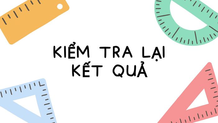 Kiểm tra lại kết quả
