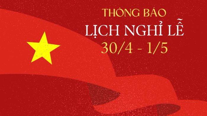 Mẫu thông báo nghỉ lễ 30/4 và 1/5 dành cho khách hàng