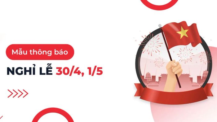 Mẫu thông báo nghỉ lễ 30/4 và 1/5 dành cho doanh nghiệp