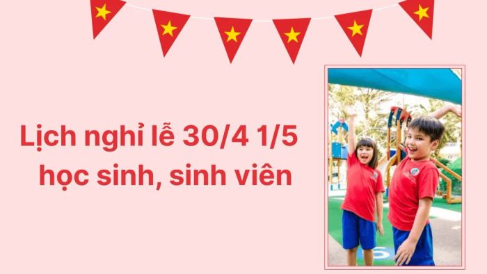 Mẫu thông báo nghỉ lễ 30/4 và 1/5 cho học sinh, sinh viên