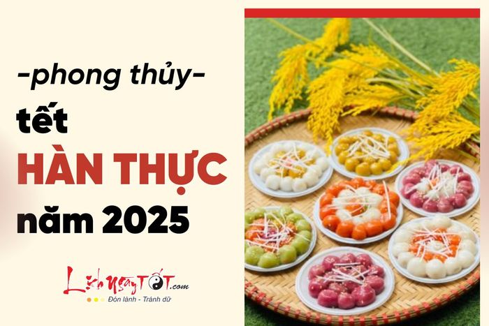 Phong thủy Tết Hàn Thực 2025