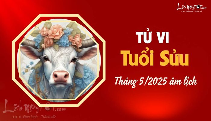 Tử vi tháng 5/2025 tuổi Sửu âm lịch