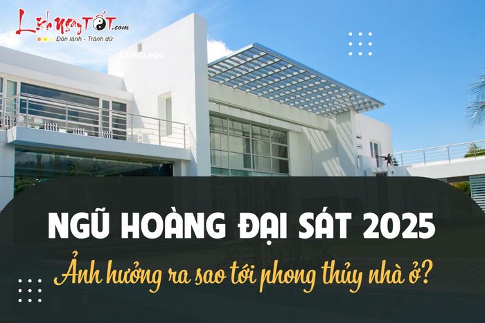 Ảnh hưởng của Ngũ Hoàng Đại sát năm 2025 tác động ra sao theo từng phương vị