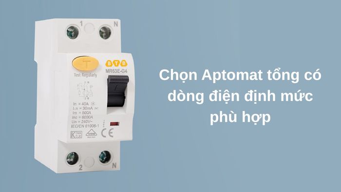 Chọn Aptomat tổng có dòng điện định mức phù hợp với nhu cầu sử dụng điện của gia đình
