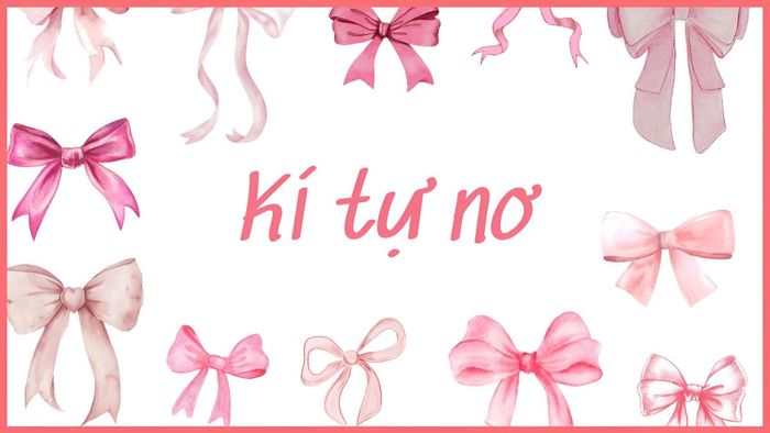 Những kí tự đặc biệt đẹp và mới nhất