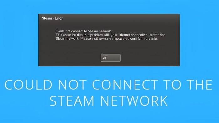 Cách khắc phục lỗi Steam không kết nối mạng