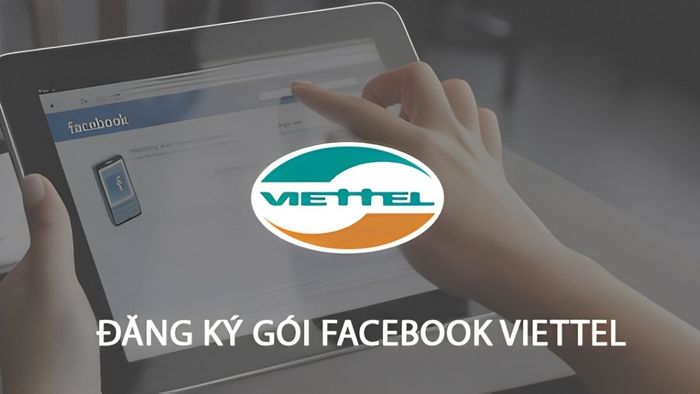 Lý do bạn nên đăng ký gói Facebook Viettel?