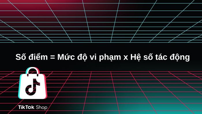 Cách tính điểm vi phạm TikTok Shop