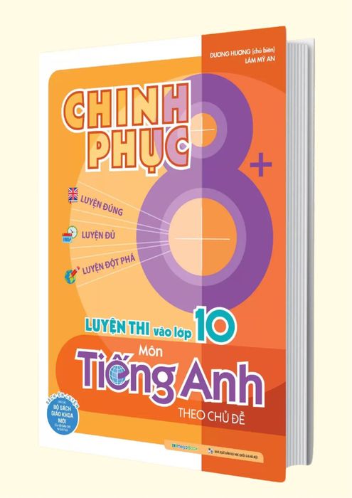 Chinh phục điểm 8+ môn tiếng Anh vào lớp 10 với phương pháp luyện theo chủ đề