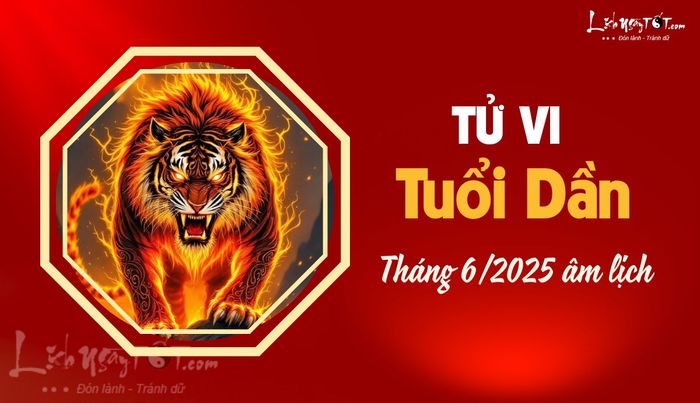 Tử vi tháng 6/2025 tuổi Dần âm lịch