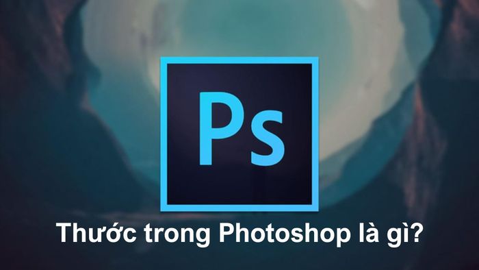 Thước trong Photoshop là gì?