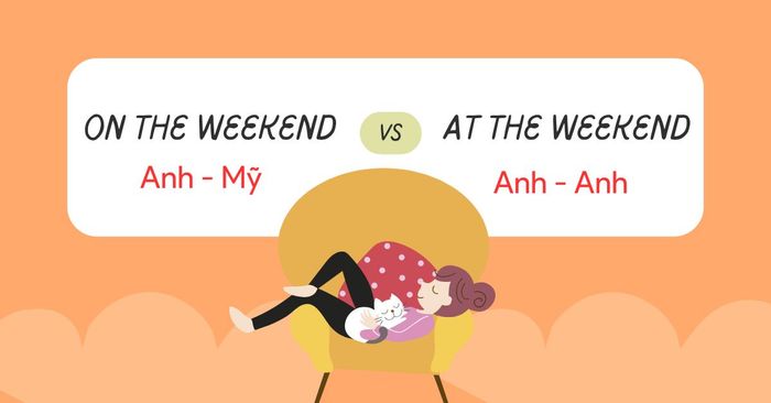 Vào cuối tuần hay vào dịp cuối tuần