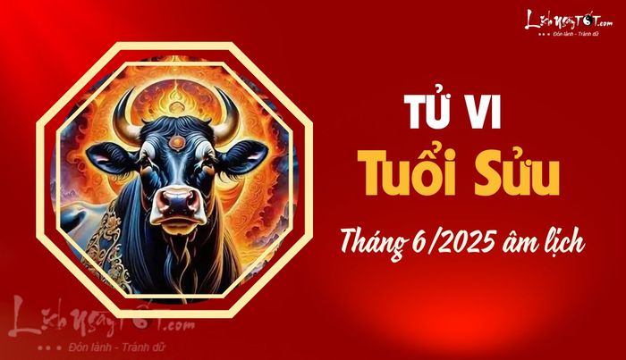 Tử vi tháng 6/2025 tuổi Sửu âm lịch