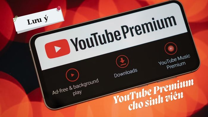 Các lưu ý khi đăng ký YouTube Premium cho sinh viên