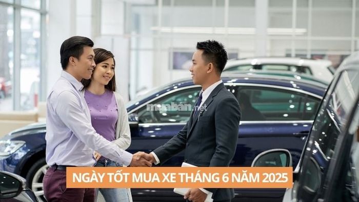 Những ngày đẹp để mua xe tháng 6/2025