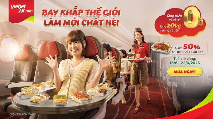 Cơ hội vàng từ Vietjet Air: Miễn phí 20kg hành lý ký gửi và ưu đãi 50% cho suất ăn trên chuyến bay