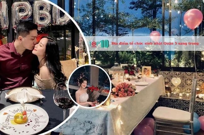 Tuyển tập những nhà hàng tổ chức tiệc sinh nhật chất lượng nhất khu vực Quận 5