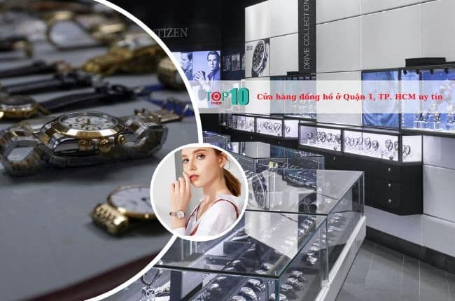 Điểm danh những cửa hàng đồng hồ chất lượng nhất Quận 1, TP.HCM