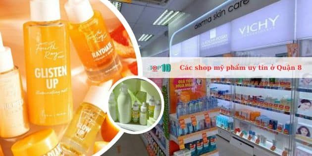 Tổng hợp các cửa hàng mỹ phẩm uy tín nhất khu vực Quận 8