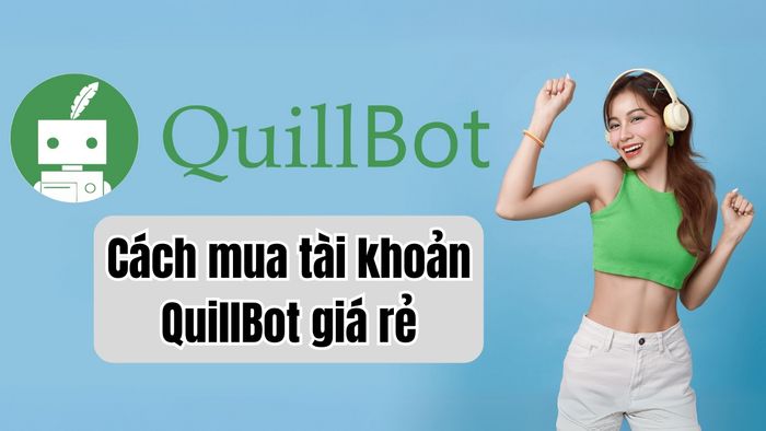 Hướng dẫn đăng ký QuillBot với mức giá ưu đãi
