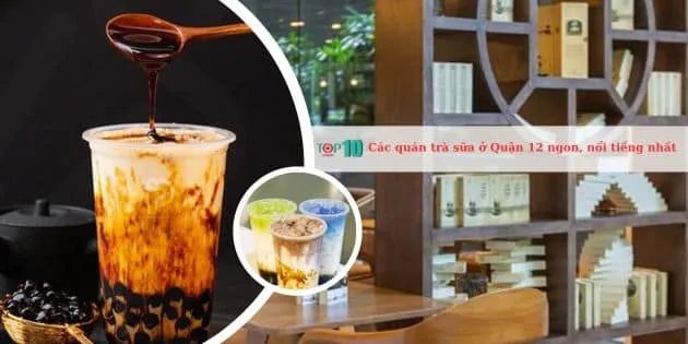 Tuyển tập những quán trà sữa chất lượng nhất Quận 12 không thể bỏ qua