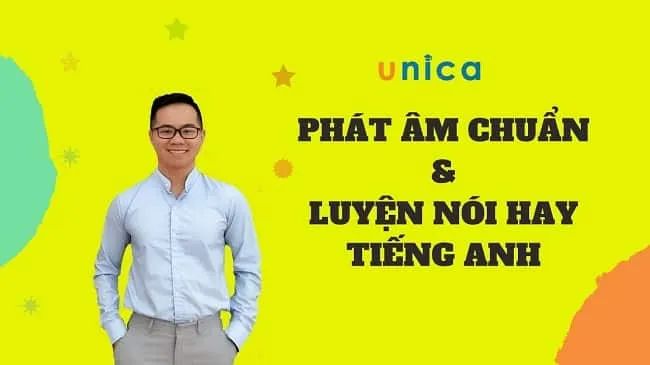 Unica - Hành trình chinh phục phát âm tiếng Anh chuẩn bản ngữ