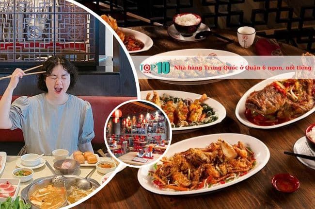 Khám phá những nhà hàng Trung Quốc chất lượng nhất tại Quận 6